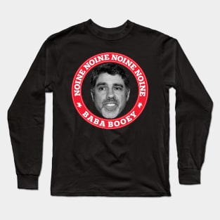 Noine Noine Noine Baba Booey Long Sleeve T-Shirt